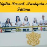 15. Vígilia Pascal (Paróquia Nossa Senhora de Fátima)