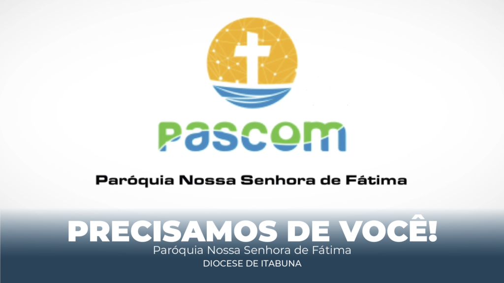 A PASCOM precisa de você !